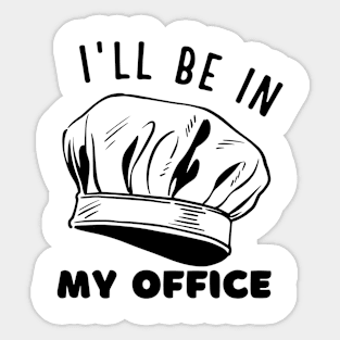 I'll be in my office baking lover kitchen vibes Sticker